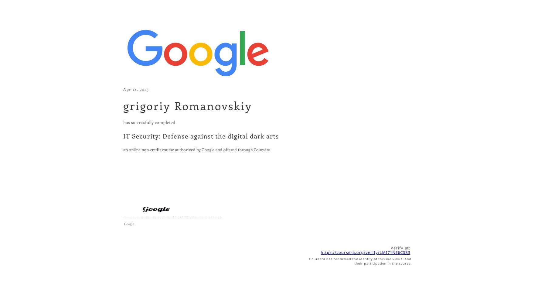 View certificate for grigoriy Romanovskiy,  IT Security: Defense against the digital dark arts , an online non-credit course authorized by Google and offered through Coursera
