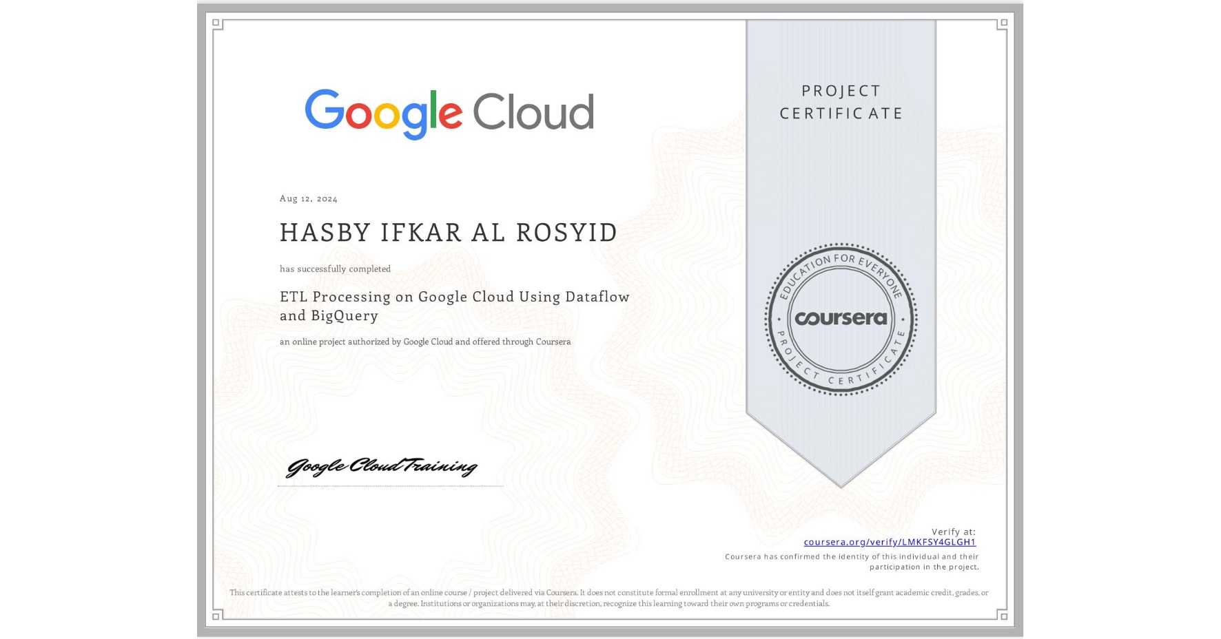 View certificate for HASBY IFKAR AL ROSYID, ETL Processing on Google Cloud Using Dataflow and BigQuery, an online non-credit course authorized by Google Cloud and offered through Coursera
