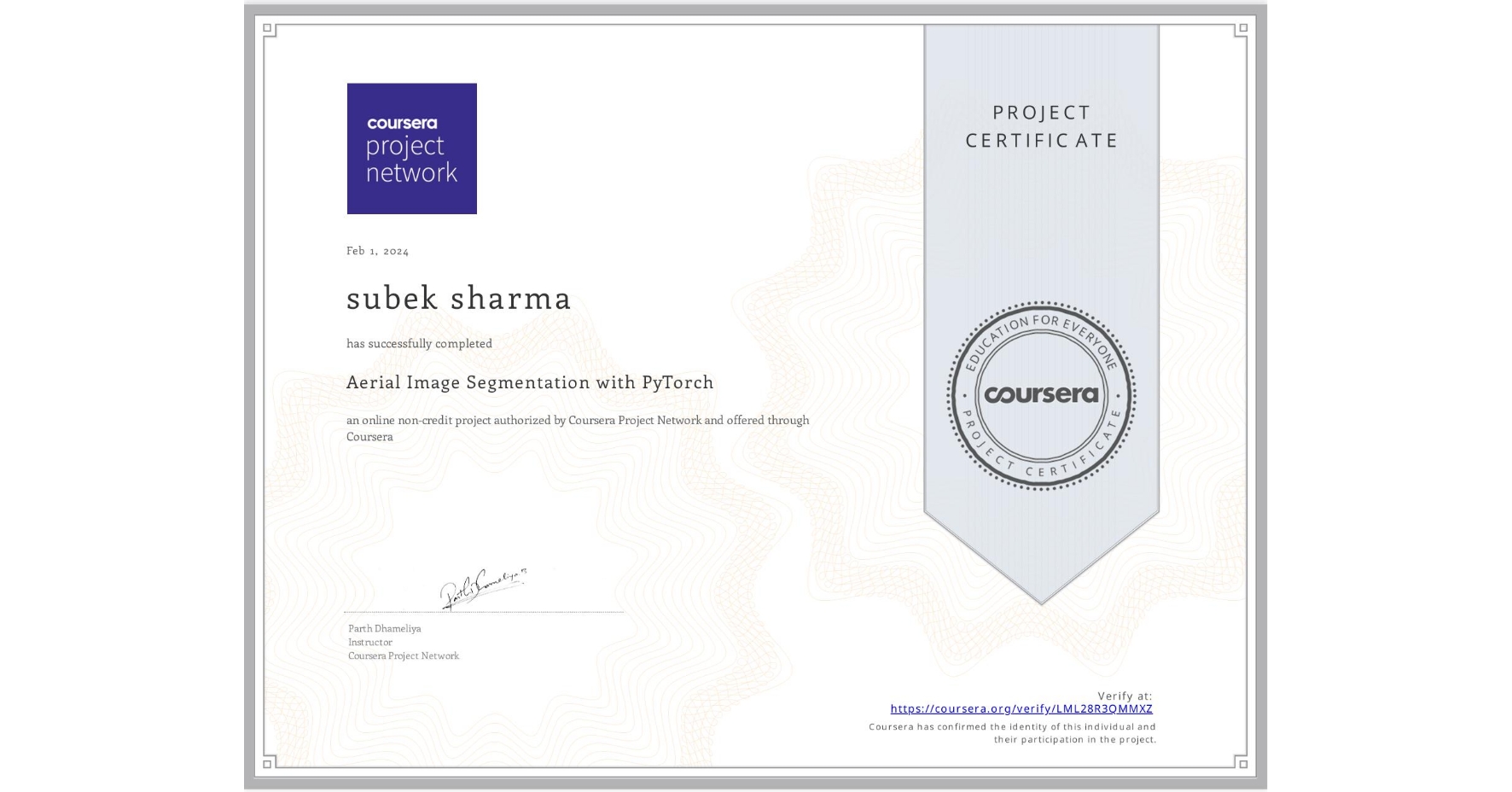 View certificate for subek sharma, Aerial Image Segmentation with PyTorch , an online non-credit course authorized by Coursera Project Network and offered through Coursera