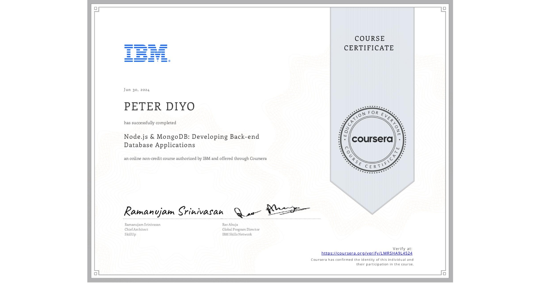 View certificate for PETER DIYO, Node.js & MongoDB: Developing Back-end Database Applications, an online non-credit course authorized by IBM and offered through Coursera