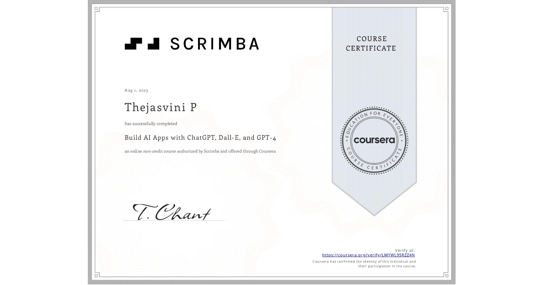 View certificate for Thejasvini P, Build AI Apps with ChatGPT, Dall-E, and GPT-4, an online non-credit course authorized by Scrimba and offered through Coursera