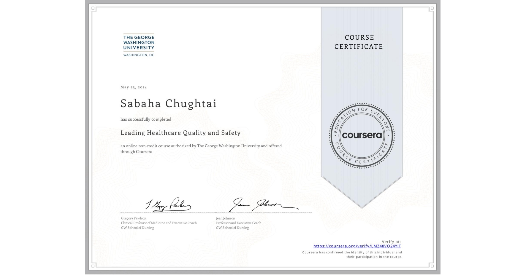 View certificate for Sabaha Chughtai , Leading Healthcare Quality and Safety, an online non-credit course authorized by The George Washington University and offered through Coursera