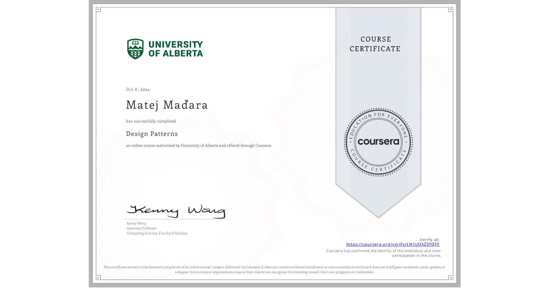 View certificate for Matej Maďara, Design Patterns, an online non-credit course authorized by University of Alberta and offered through Coursera