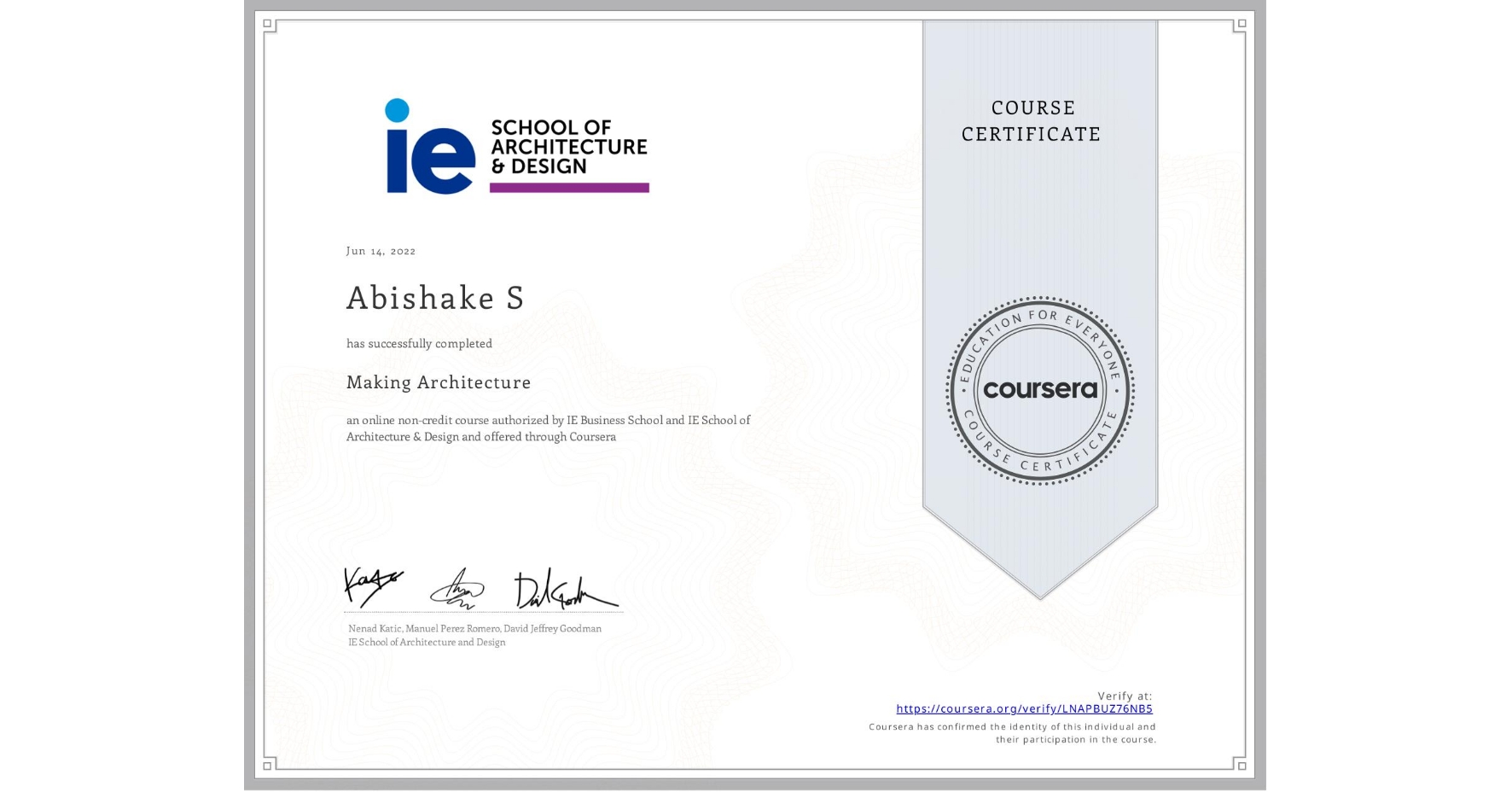 View certificate for Abishake S, Making Architecture, an online non-credit course authorized by IE Business School & IE School of Architecture & Design and offered through Coursera