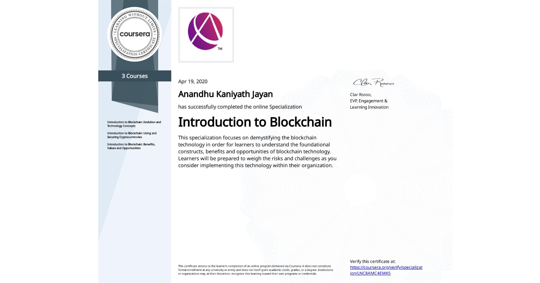 View certificate for Anandhu Kaniyath Jayan, Introduction to Blockchain, offered through Coursera. This specialization focuses on demystifying the blockchain technology in order for learners to understand the foundational constructs, benefits and opportunities of blockchain technology. Learners will be prepared to weigh the risks and challenges as you consider implementing this technology within their organization.