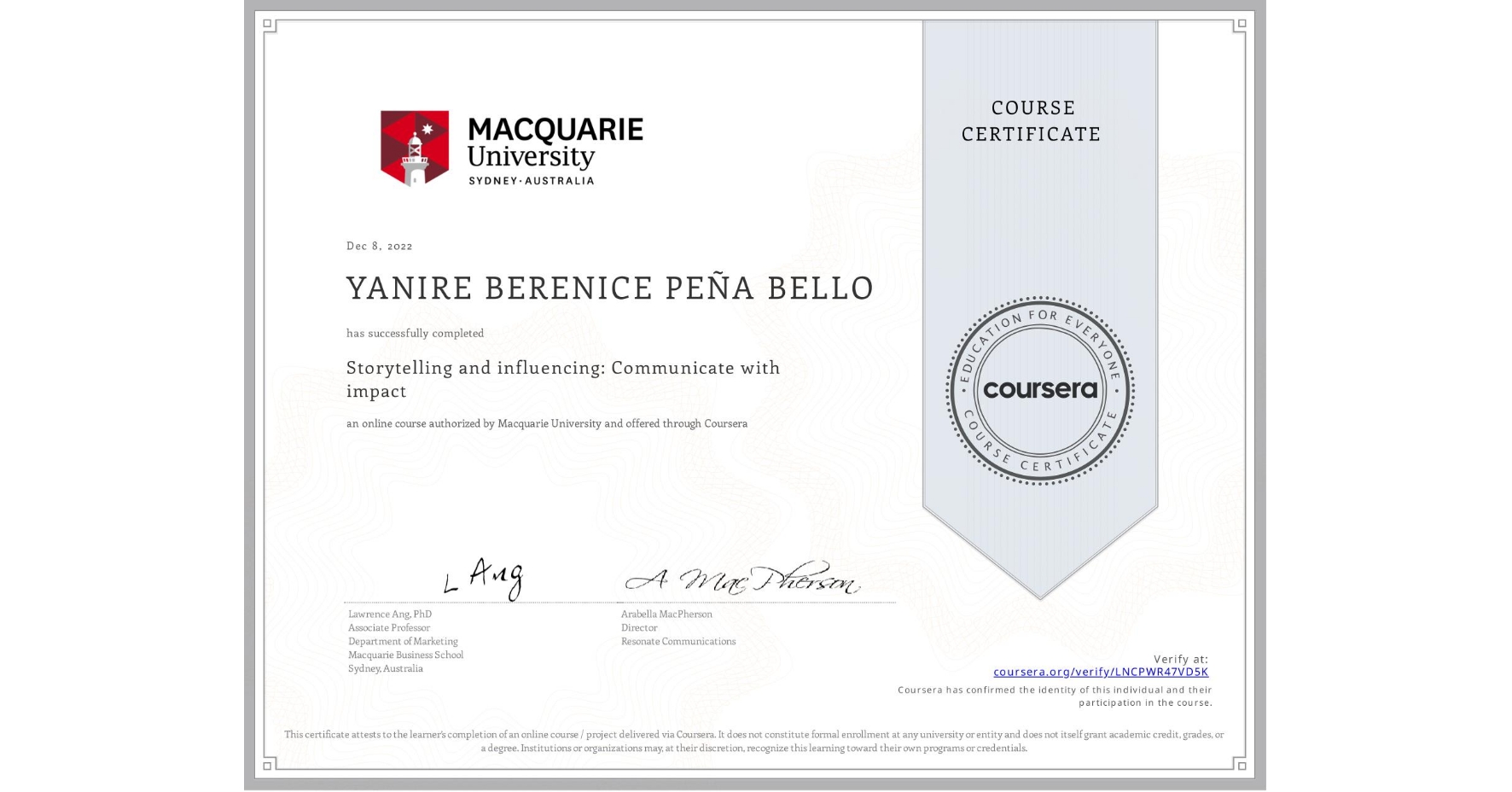 View certificate for YANIRE BERENICE PEÑA BELLO, Storytelling and influencing: Communicate with impact, an online non-credit course authorized by Macquarie University and offered through Coursera