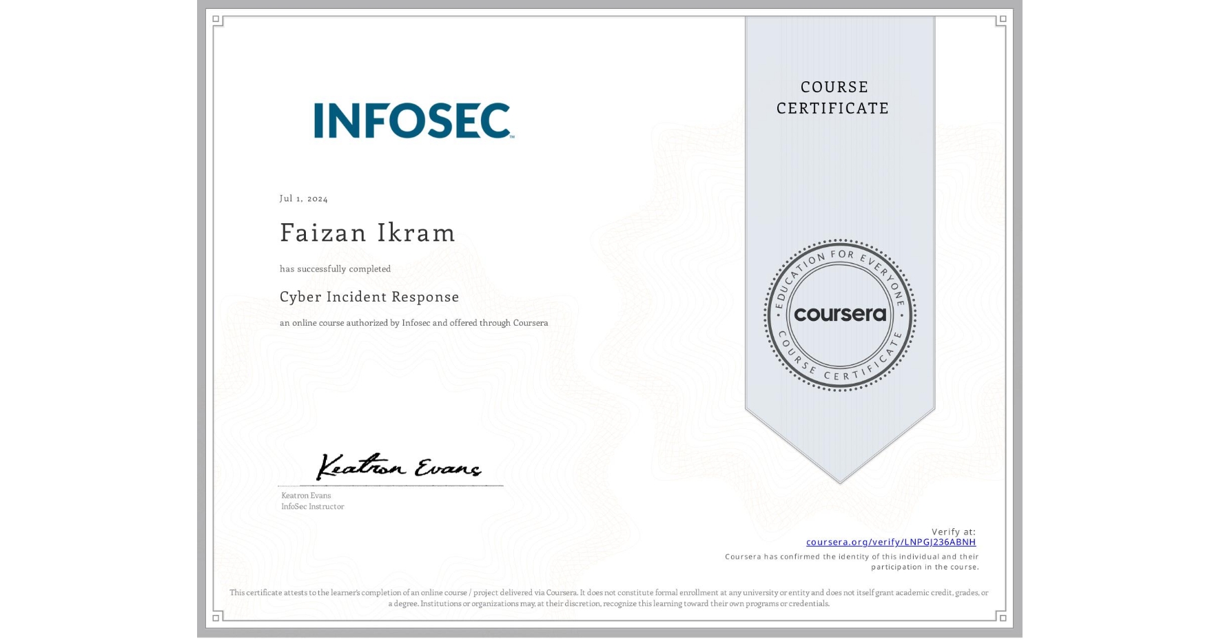 View certificate for Faizan Ikram, Cyber Incident Response, an online non-credit course authorized by Infosec and offered through Coursera