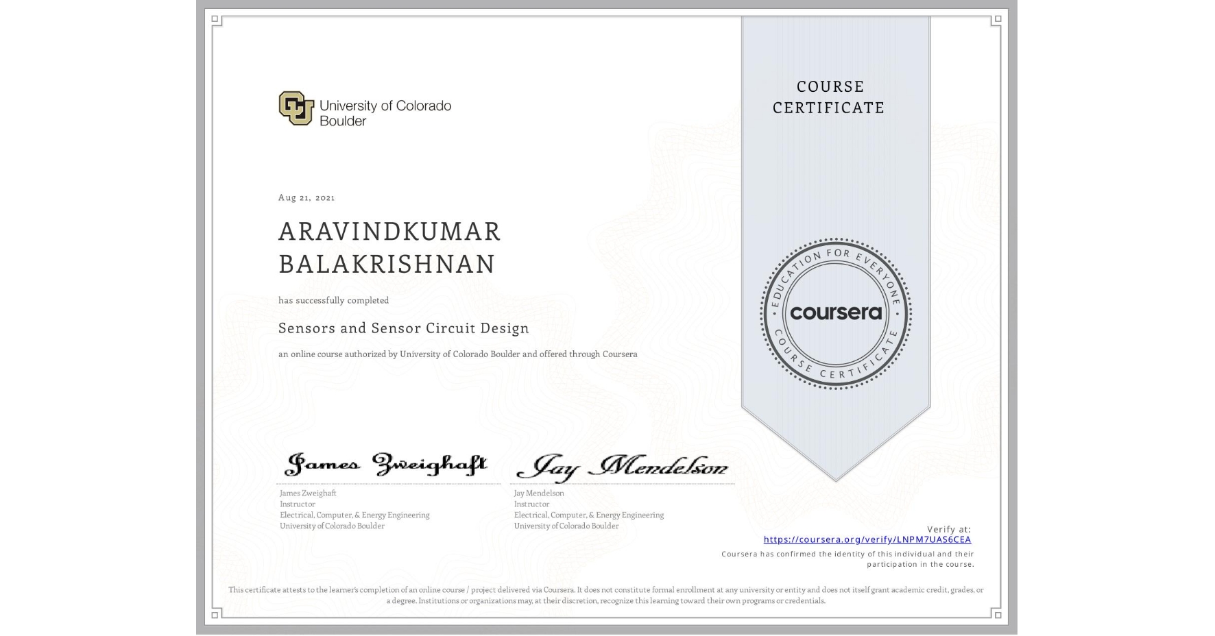 View certificate for ARAVINDKUMAR BALAKRISHNAN, Sensors and Sensor Circuit Design, an online non-credit course authorized by University of Colorado Boulder and offered through Coursera