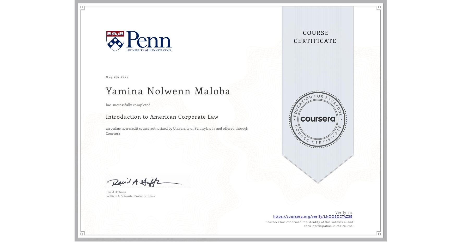View certificate for Yamina Nolwenn Maloba, Introduction to American Corporate Law, an online non-credit course authorized by University of Pennsylvania and offered through Coursera
