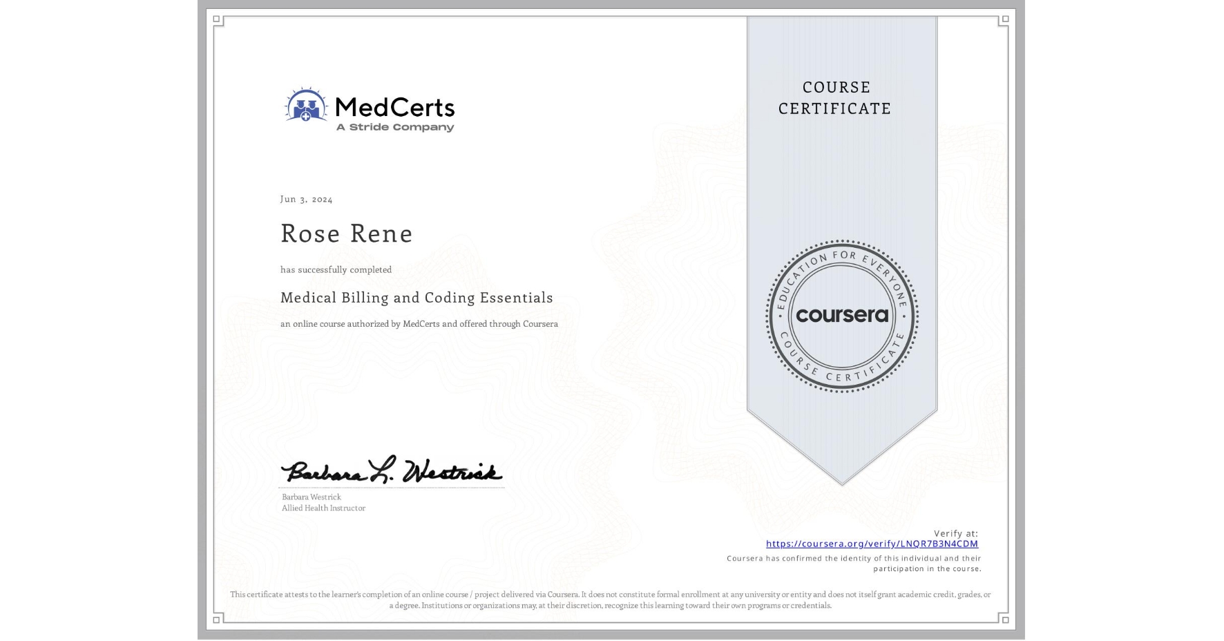 View certificate for Rose Rene, Medical Billing and Coding Essentials, an online non-credit course authorized by MedCerts and offered through Coursera
