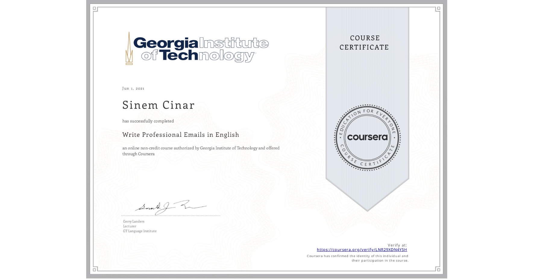 View certificate for Sinem Cinar, Write Professional Emails in English, an online non-credit course authorized by Georgia Institute of Technology and offered through Coursera