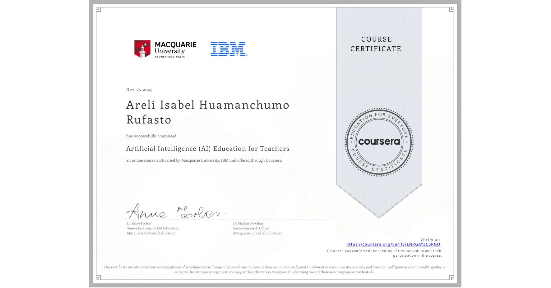 View certificate for Areli Isabel Huamanchumo Rufasto, Artificial Intelligence (AI) Education for Teachers, an online non-credit course authorized by Macquarie University & IBM and offered through Coursera