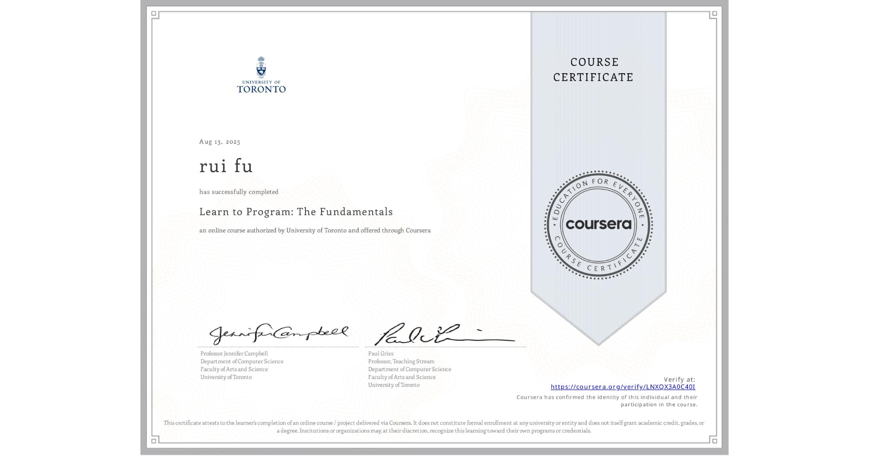 View certificate for rui fu, Learn to Program: The Fundamentals, an online non-credit course authorized by University of Toronto and offered through Coursera