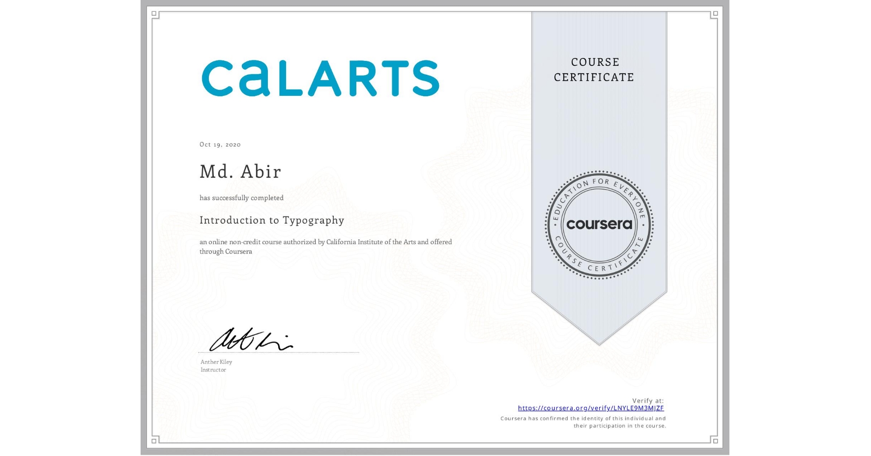 View certificate for Md. Abir, Introduction to Typography, an online non-credit course authorized by California Institute of the Arts and offered through Coursera