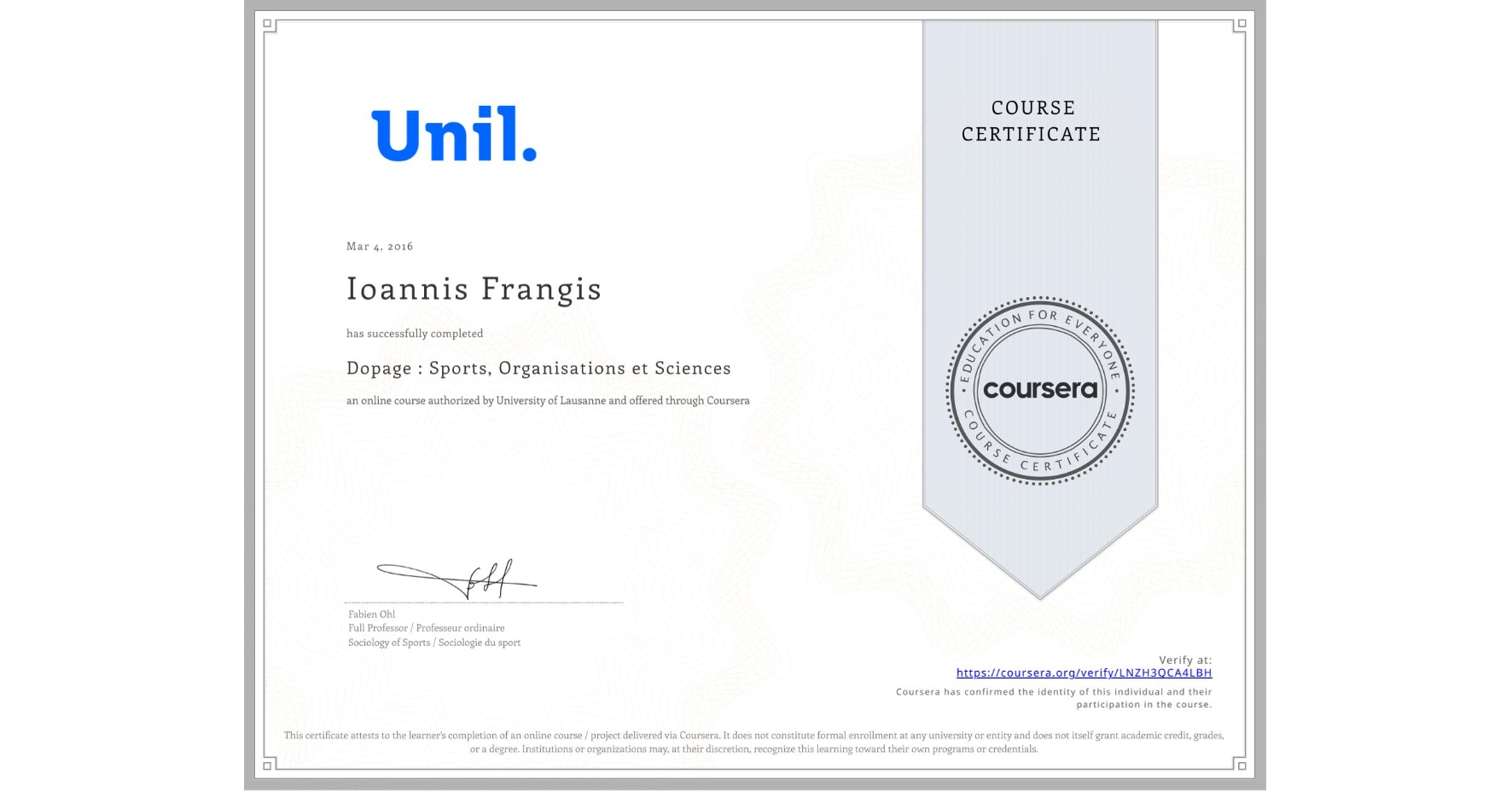 View certificate for Ioannis Frangis, Dopage : Sports, Organisations et Sciences, an online non-credit course authorized by University of Lausanne and offered through Coursera