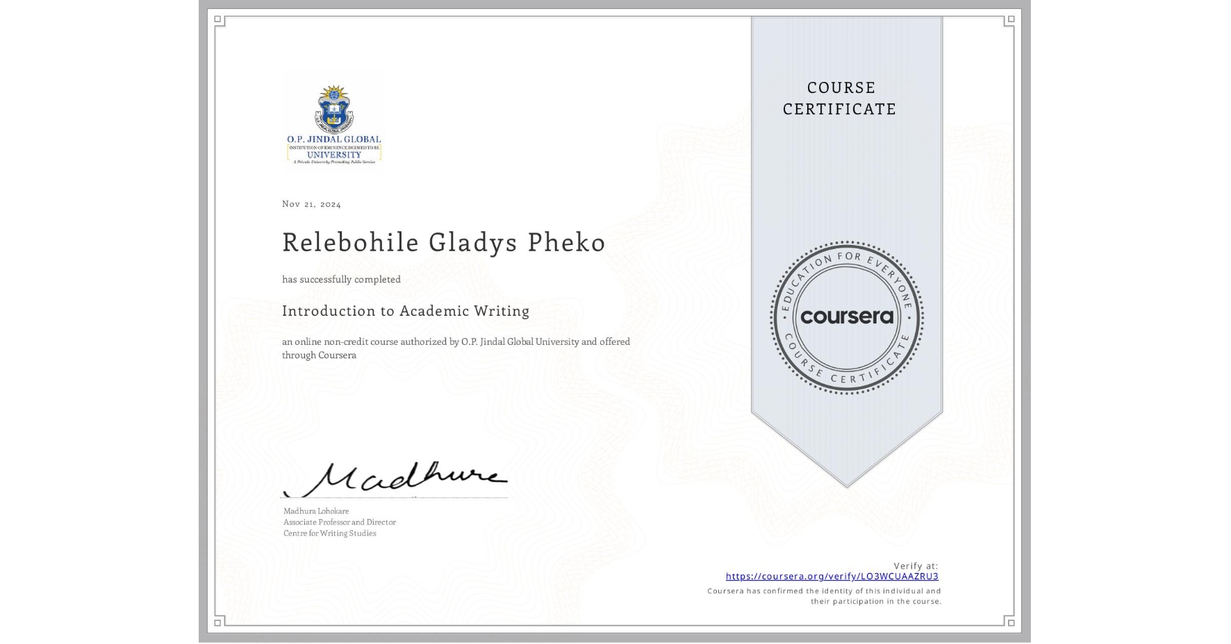 View certificate for Relebohile Gladys Pheko,  Introduction to Academic Writing, an online non-credit course authorized by O.P. Jindal Global University and offered through Coursera