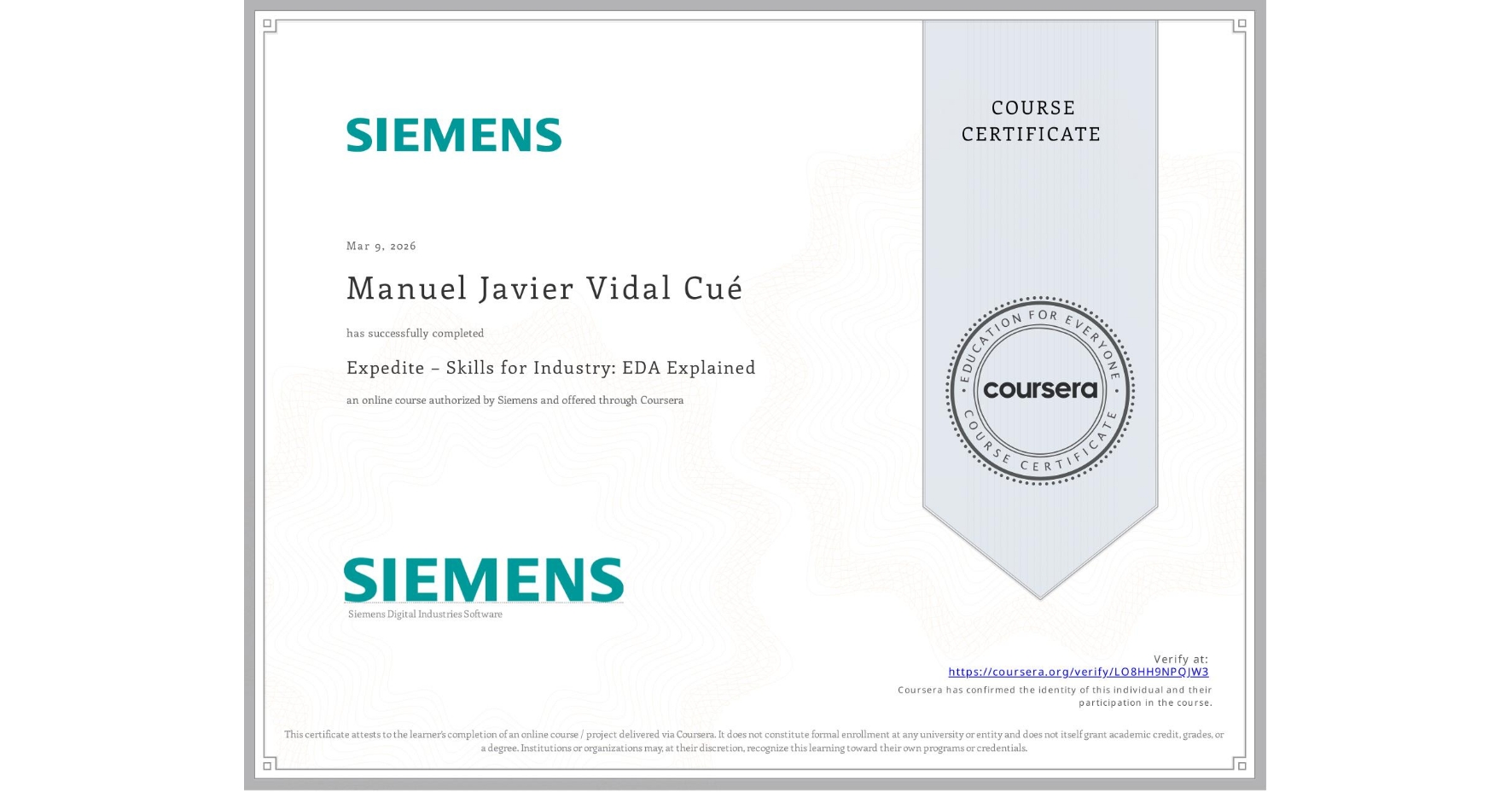 View certificate for Manuel Javier Vidal Cué, Expedite – Skills for Industry: EDA Explained, an online non-credit course authorized by Siemens and offered through Coursera