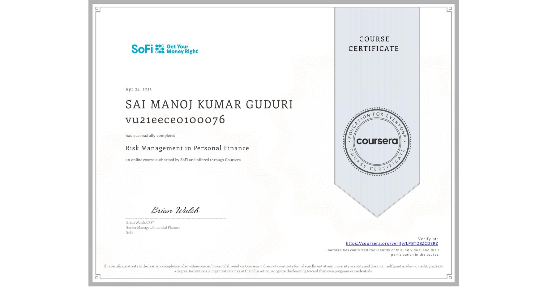 View certificate for SAI MANOJ KUMAR GUDURI vu21eece0100076, Risk Management in Personal Finance, an online non-credit course authorized by SoFi and offered through Coursera