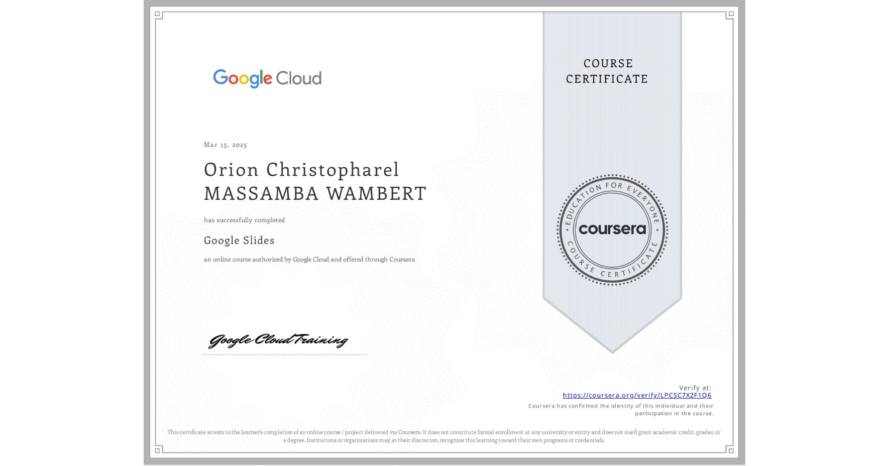 View certificate for Orion Christopharel MASSAMBA WAMBERT, Google Slides, an online non-credit course authorized by Google Cloud and offered through Coursera