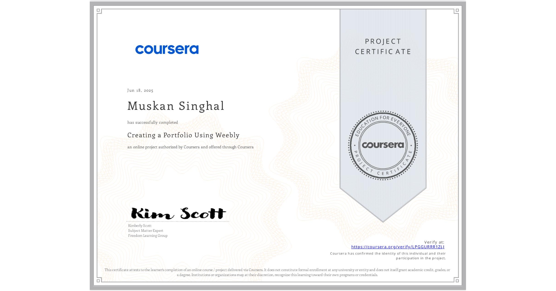 View certificate for Muskan Singhal, Creating a Portfolio Using Weebly, an online non-credit course authorized by Coursera and offered through Coursera