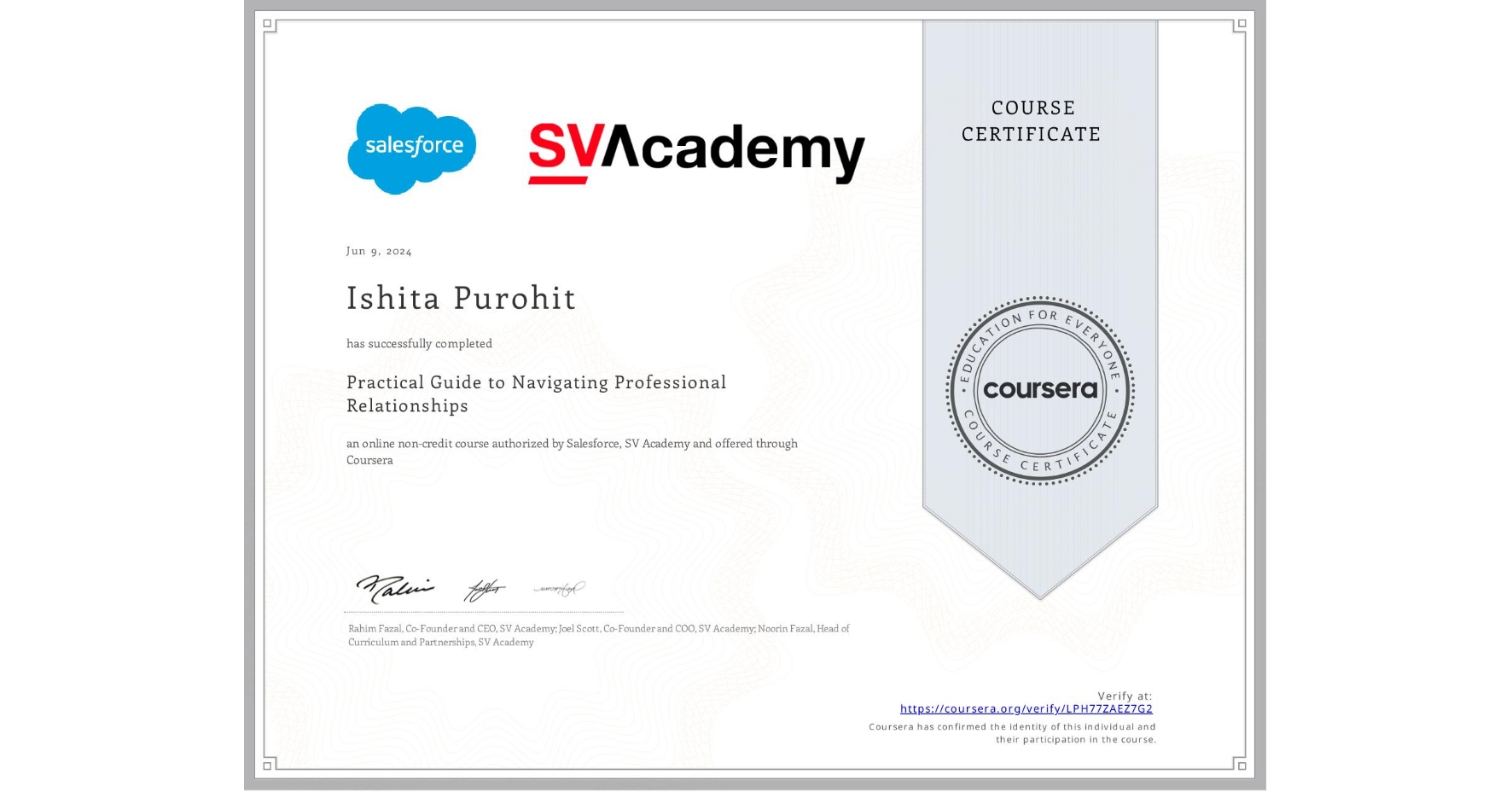 View certificate for Ishita Purohit, Practical Guide to Navigating Professional Relationships, an online non-credit course authorized by Salesforce & SV Academy and offered through Coursera
