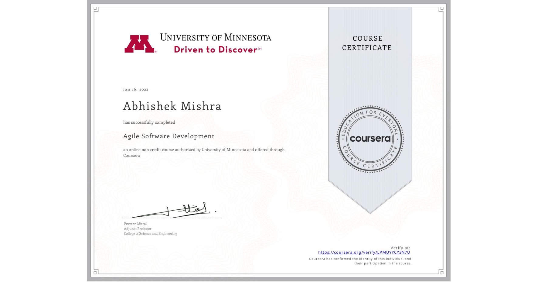 View certificate for Abhishek Mishra, Agile Software Development, an online non-credit course authorized by University of Minnesota and offered through Coursera