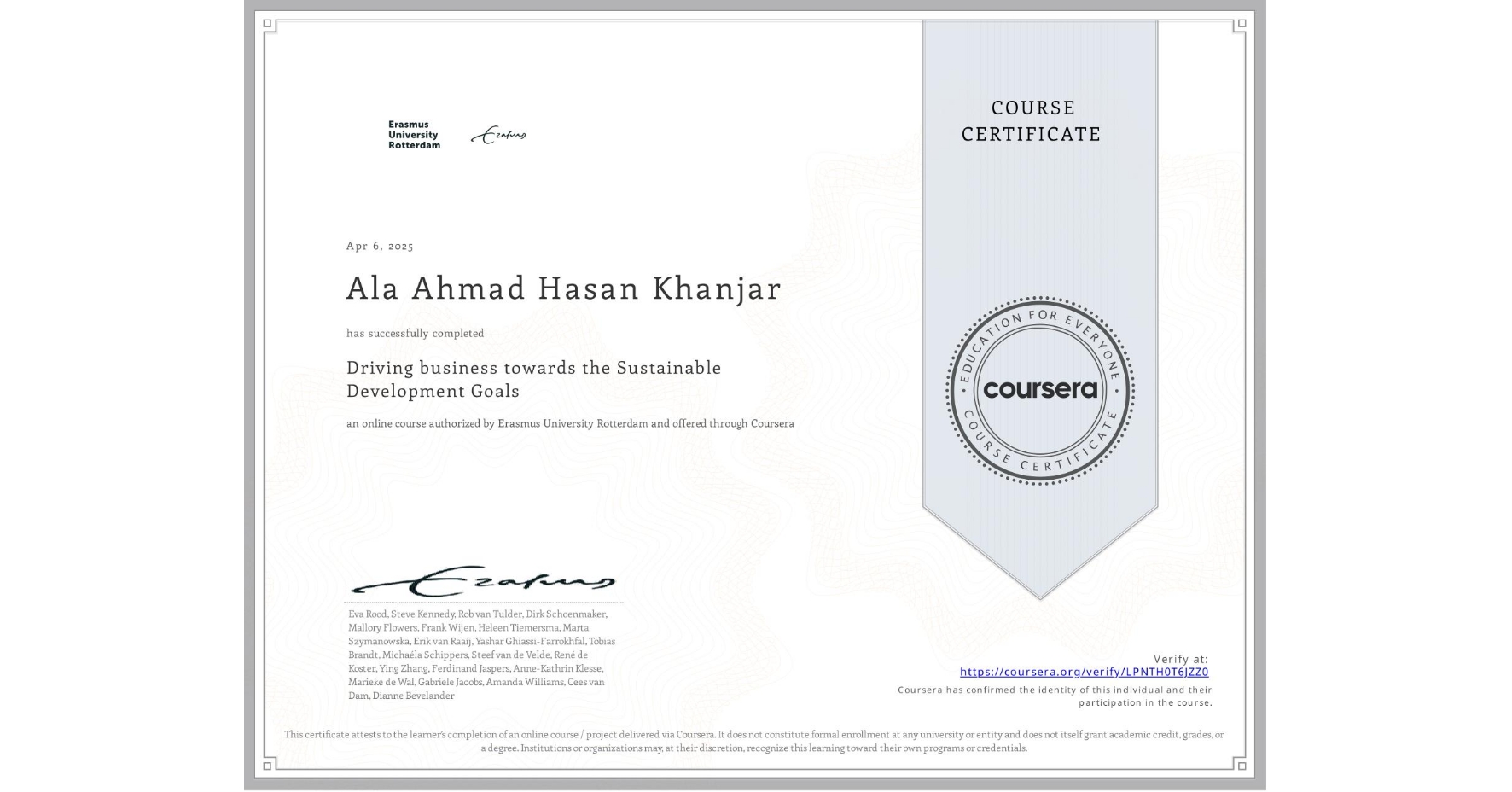 View certificate for Ala Ahmad Hasan Khanjar, Driving business towards the Sustainable Development Goals, an online non-credit course authorized by Erasmus University Rotterdam and offered through Coursera