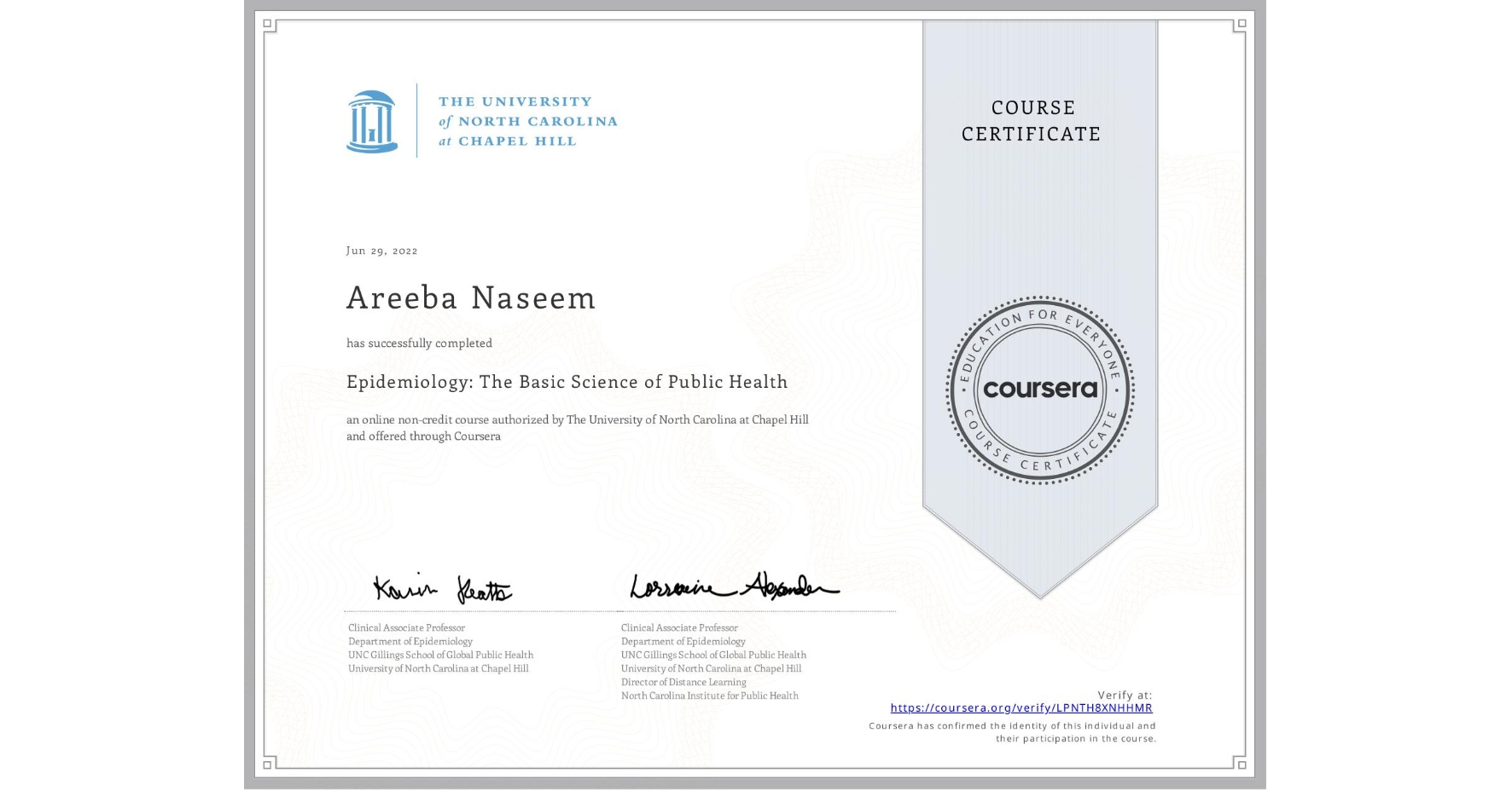 View certificate for Areeba Naseem, Epidemiology: The Basic Science of Public Health, an online non-credit course authorized by The University of North Carolina at Chapel Hill and offered through Coursera