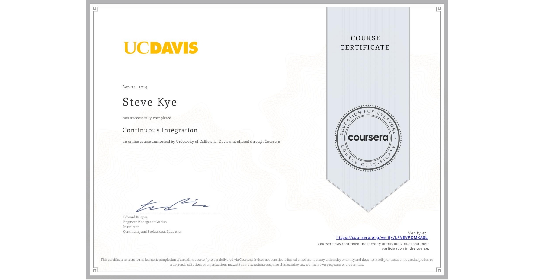 View certificate for Steve Kye, Continuous Integration, an online non-credit course authorized by University of California, Davis and offered through Coursera