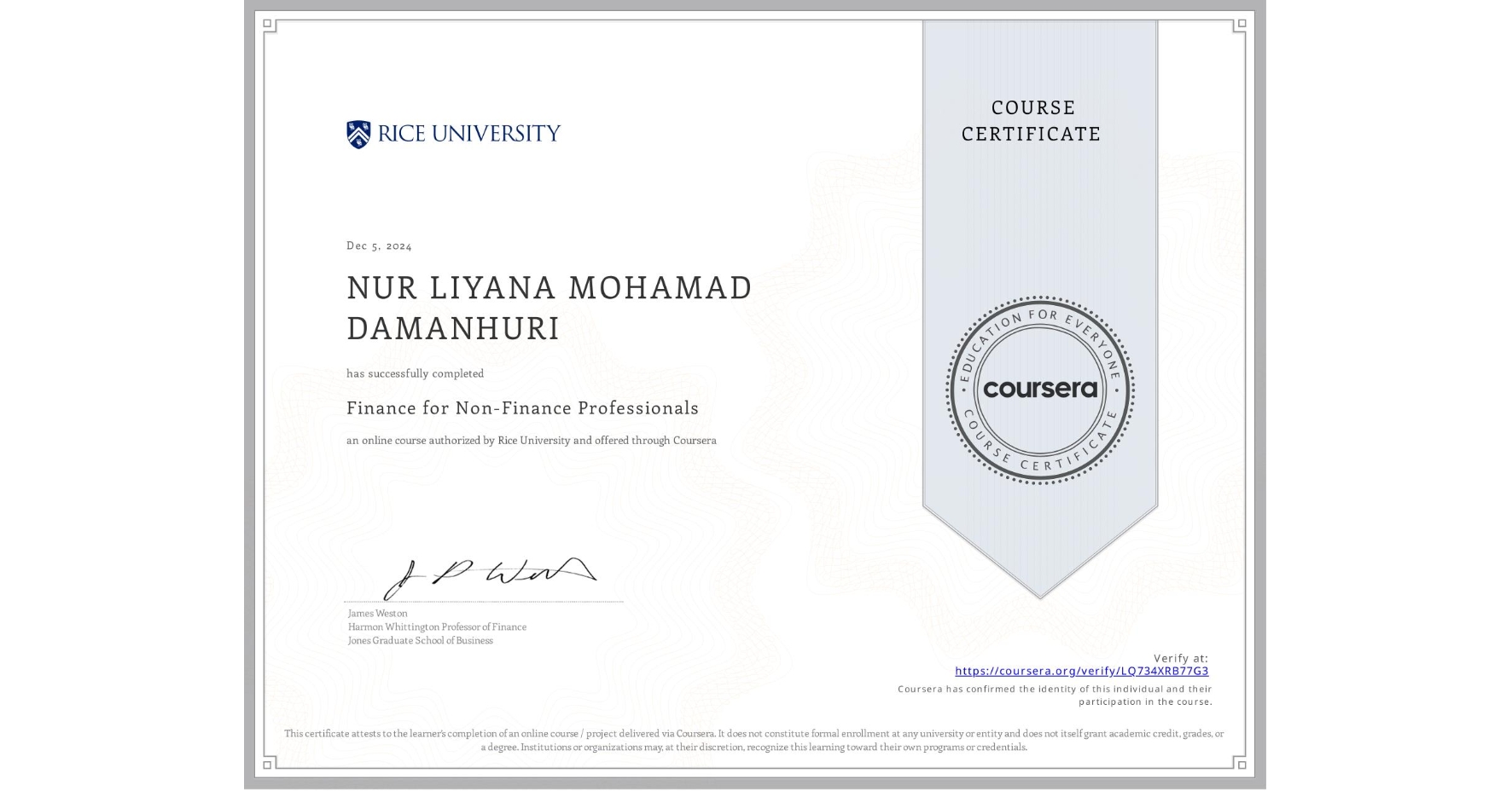 View certificate for NUR LIYANA MOHAMAD DAMANHURI, Finance for Non-Finance Professionals, an online non-credit course authorized by Rice University and offered through Coursera