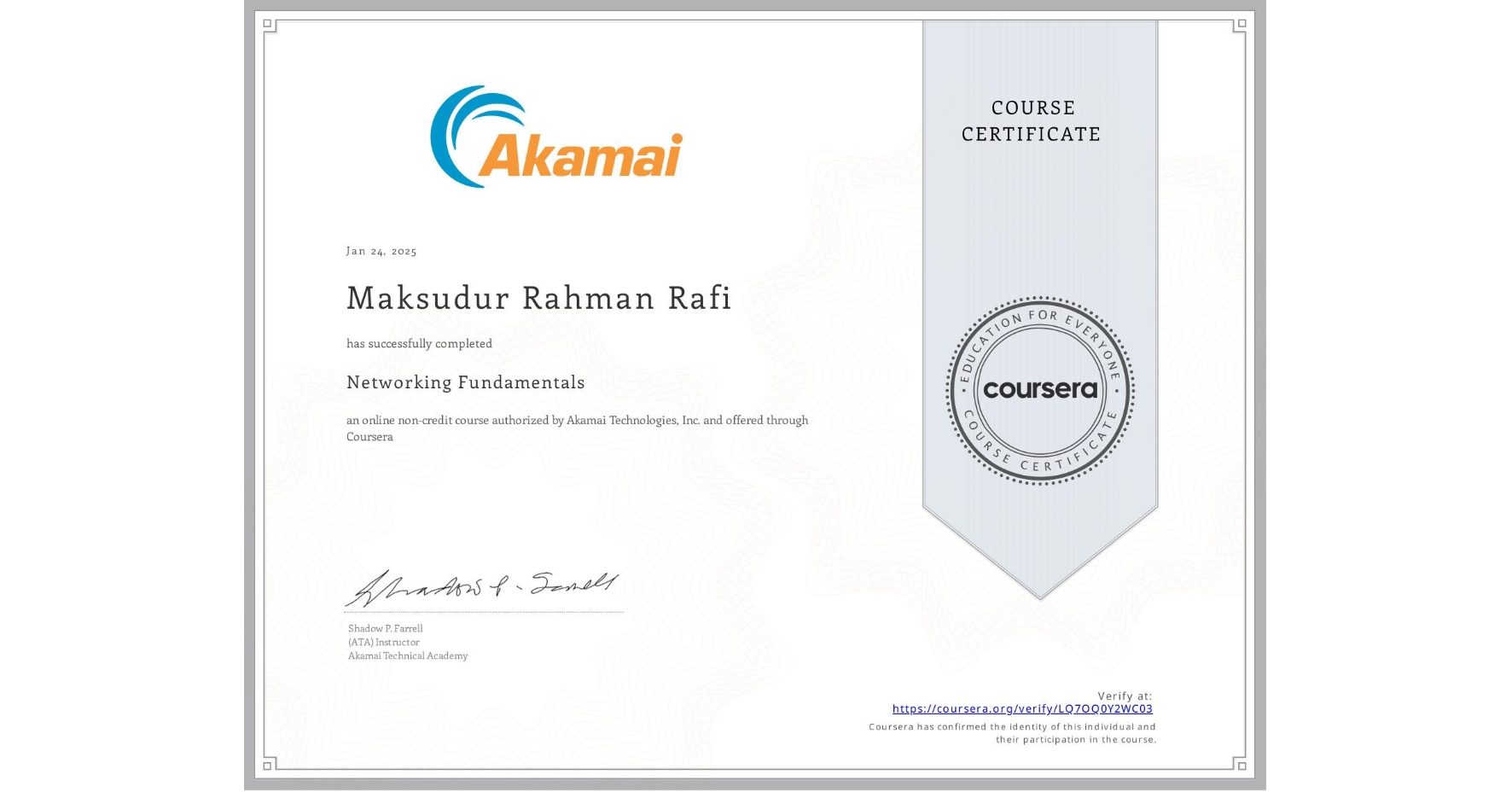 View certificate for Maksudur Rahman Rafi, Networking Fundamentals, an online non-credit course authorized by Akamai Technologies, Inc. and offered through Coursera
