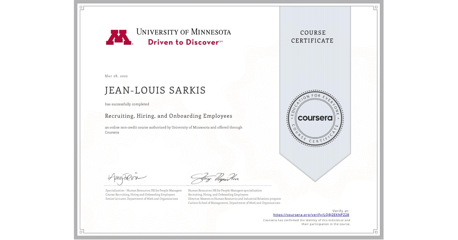 View certificate for JEAN-LOUIS SARKIS, Recruiting, Hiring, and Onboarding Employees, an online non-credit course authorized by University of Minnesota and offered through Coursera