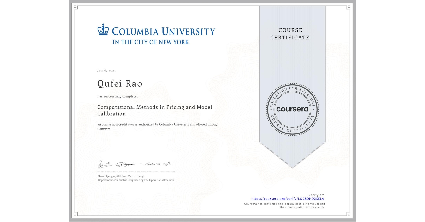 View certificate for Qufei Rao, Computational Methods in Pricing and Model Calibration, an online non-credit course authorized by Columbia University and offered through Coursera