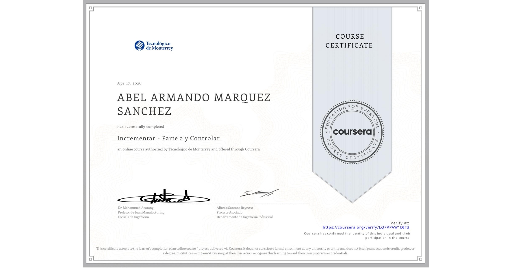 View certificate for ABEL ARMANDO MARQUEZ SANCHEZ, Incrementar - Parte 2 y Controlar, an online non-credit course authorized by Tecnológico de Monterrey and offered through Coursera