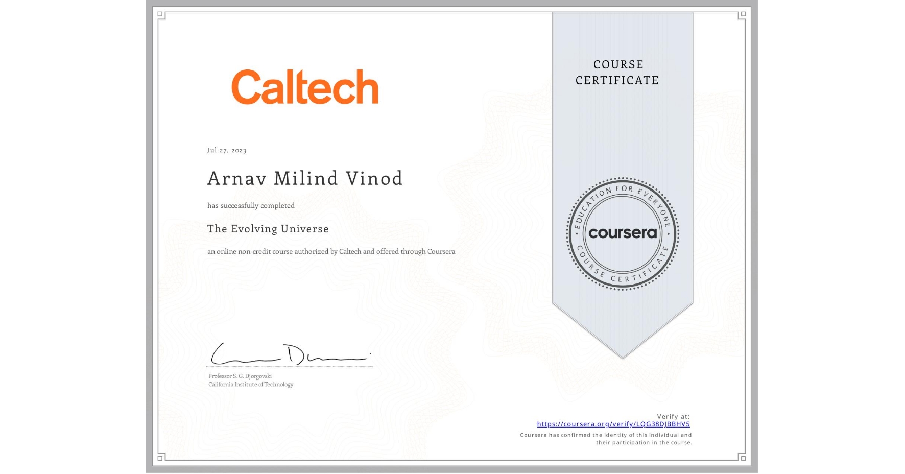 View certificate for Arnav Milind Vinod, The Evolving Universe, an online non-credit course authorized by Caltech and offered through Coursera