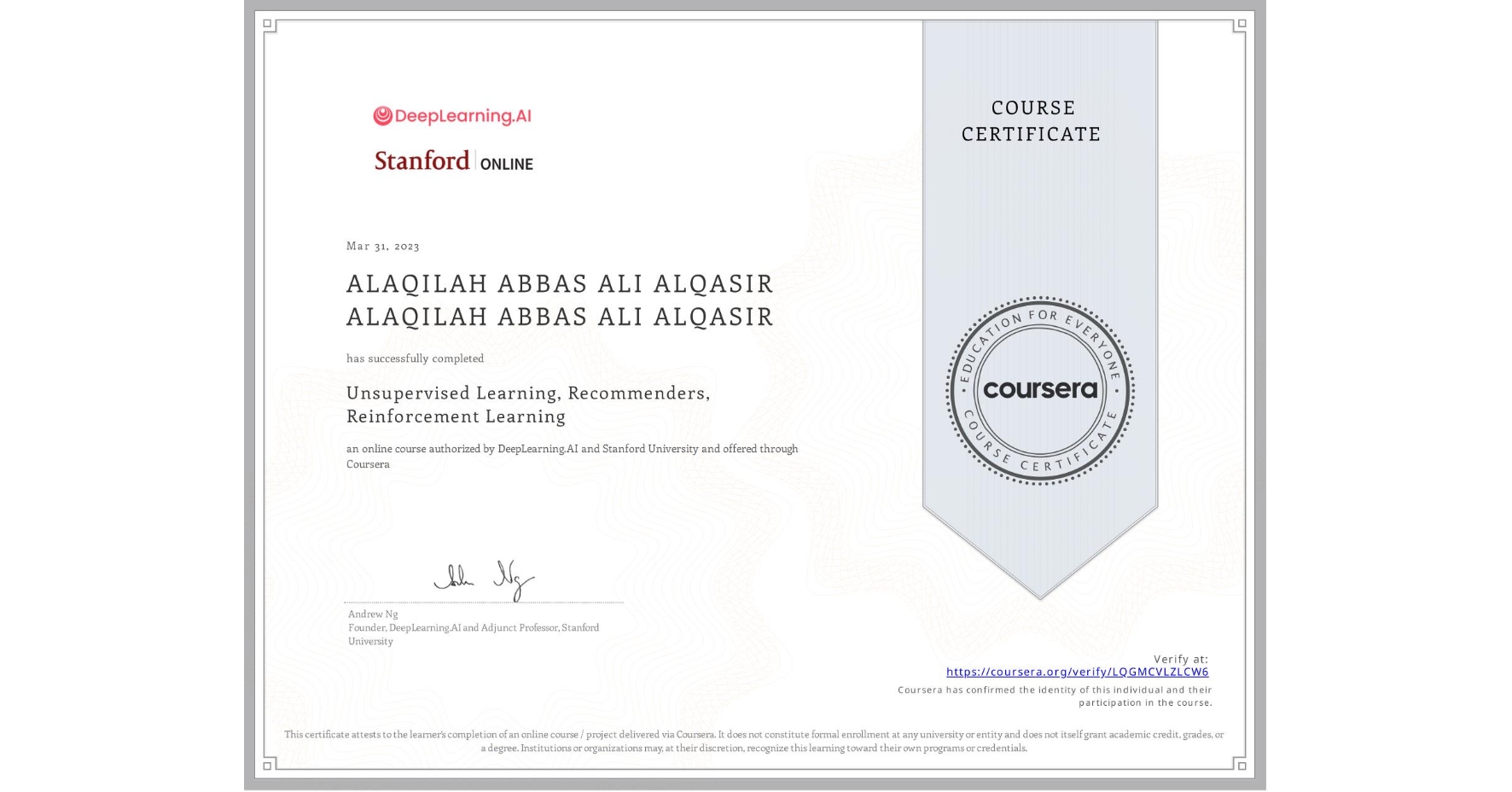 View certificate for ALAQILAH ABBAS ALI ALQASIR ALAQILAH ABBAS ALI ALQASIR, Unsupervised Learning, Recommenders, Reinforcement Learning, an online non-credit course authorized by DeepLearning.AI & Stanford University and offered through Coursera