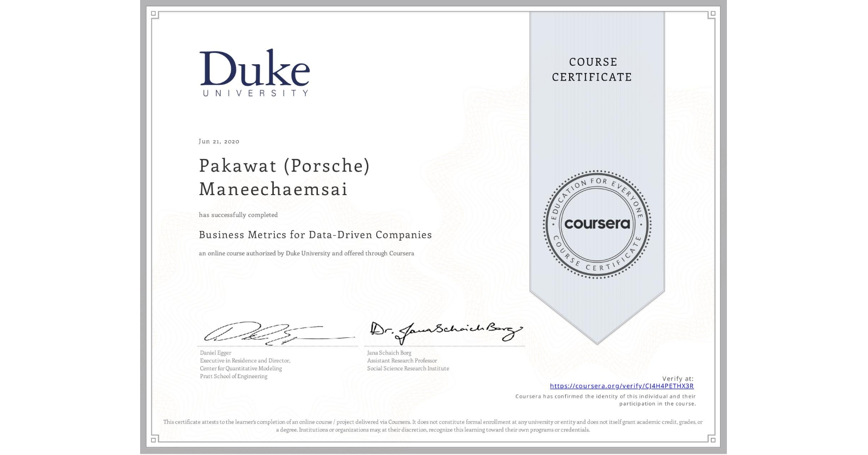View certificate for Pakawat (Porsche) Maneechaemsai, Business Metrics for Data-Driven Companies, an online non-credit course authorized by Duke University and offered through Coursera