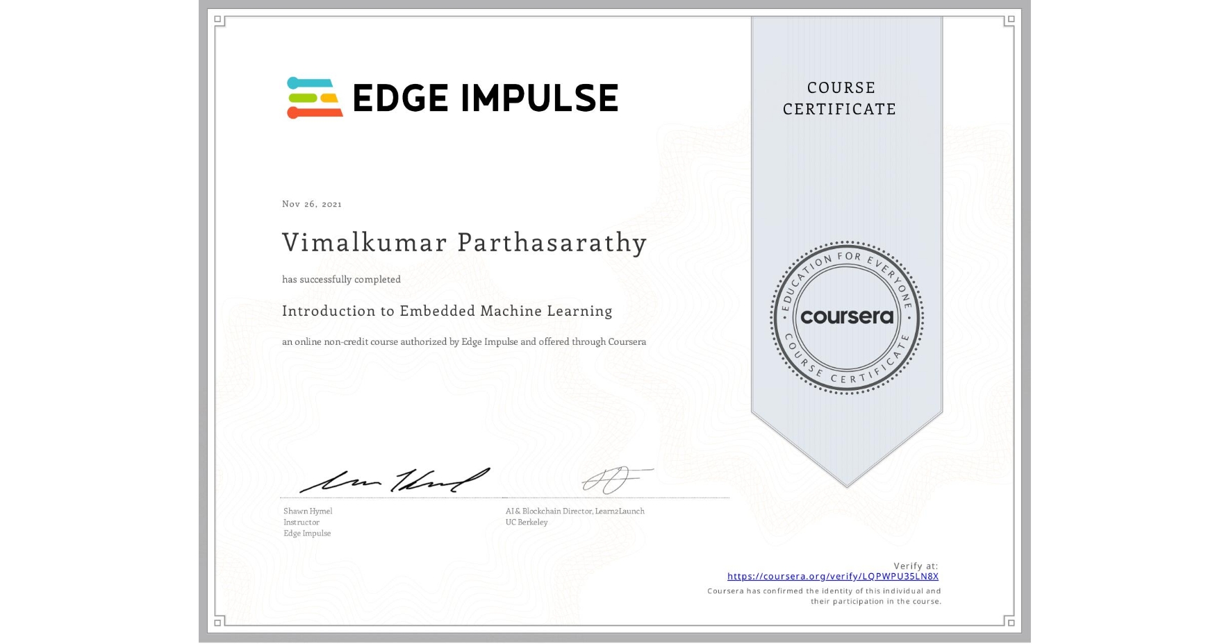 View certificate for Vimalkumar Parthasarathy, Introduction to Embedded Machine Learning, an online non-credit course authorized by Edge Impulse and offered through Coursera