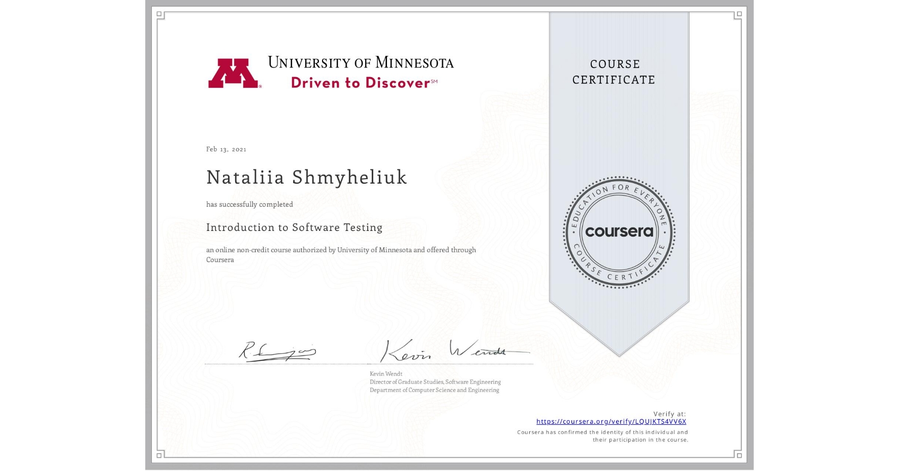 View certificate for Nataliia Shmyheliuk, Introduction to Software Testing, an online non-credit course authorized by University of Minnesota and offered through Coursera