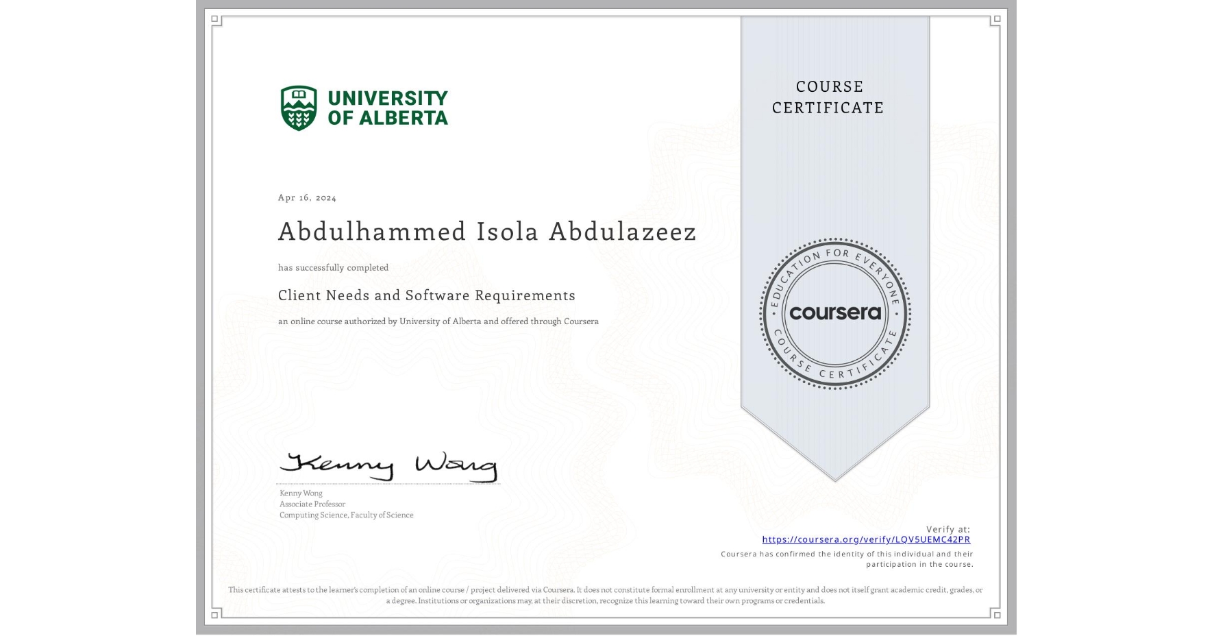 View certificate for Abdulhammed Isola Abdulazeez, Client Needs and Software Requirements , an online non-credit course authorized by University of Alberta and offered through Coursera