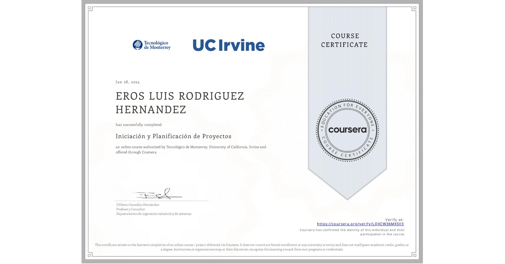 View certificate for EROS LUIS RODRIGUEZ HERNANDEZ, Iniciación y Planificación de Proyectos, an online non-credit course authorized by Tecnológico de Monterrey & University of California, Irvine and offered through Coursera