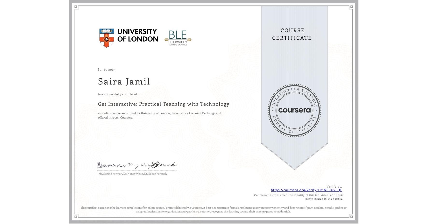 View certificate for Saira Jamil, Get Interactive: Practical Teaching with Technology, an online non-credit course authorized by University of London & Bloomsbury Learning Exchange and offered through Coursera