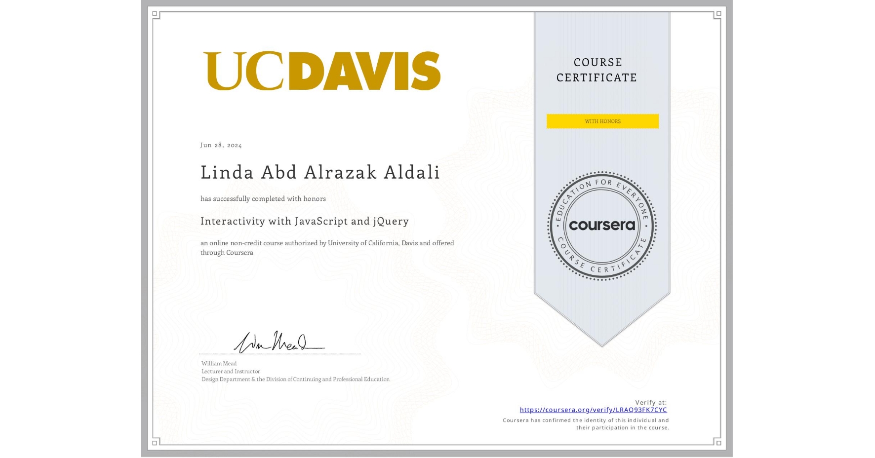 View certificate for Linda Abd Alrazak Aldali, Interactivity with JavaScript and jQuery, an online non-credit course authorized by University of California, Davis and offered through Coursera
