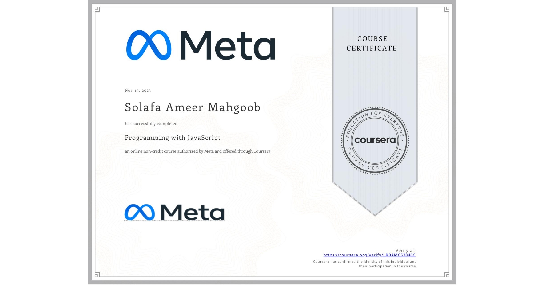 View certificate for Solafa Ameer Mahgoob, Programming with JavaScript, an online non-credit course authorized by Meta and offered through Coursera