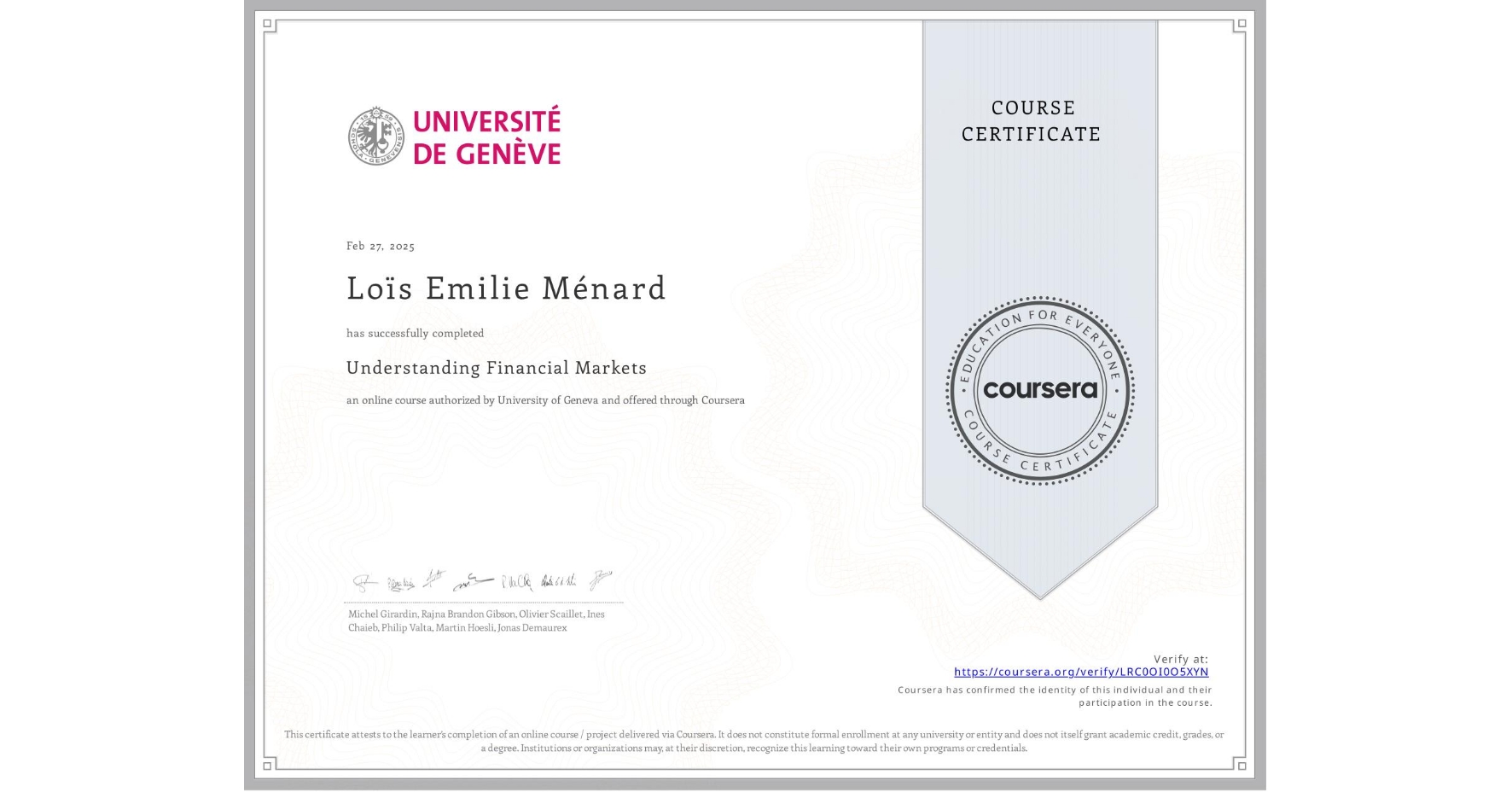 View certificate for Loïs Emilie Ménard, Understanding Financial Markets, an online non-credit course authorized by University of Geneva and offered through Coursera