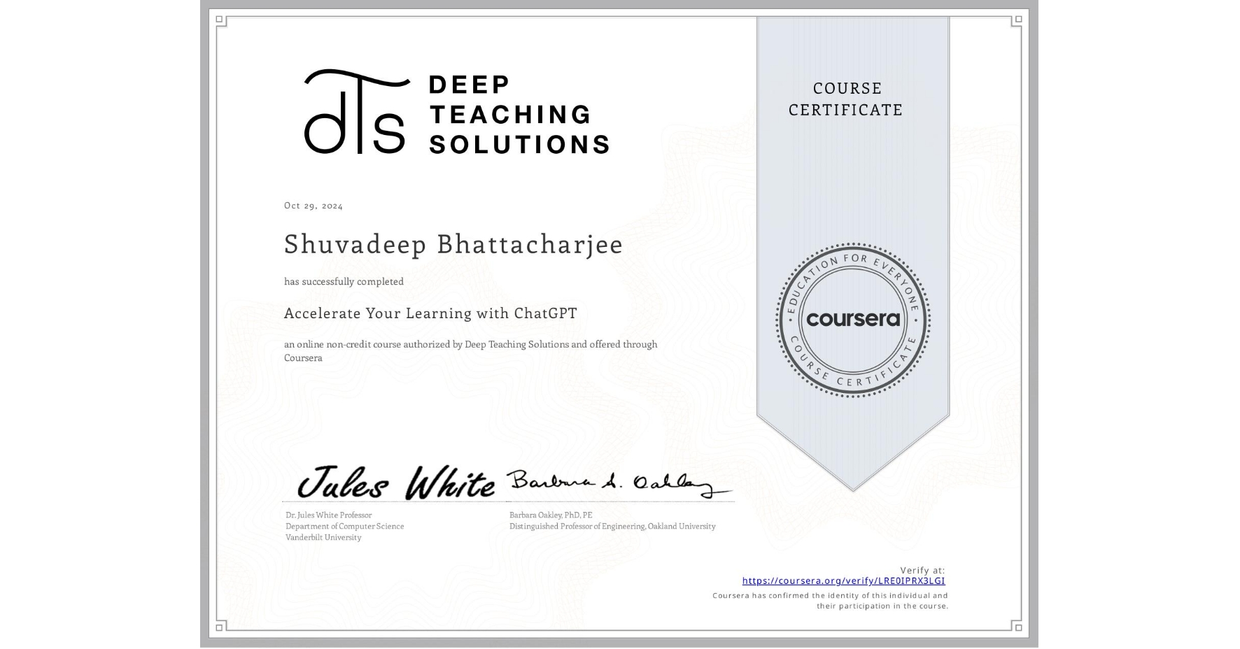 View certificate for Shuvadeep Bhattacharjee, Accelerate Your Learning with ChatGPT, an online non-credit course authorized by Deep Teaching Solutions and offered through Coursera