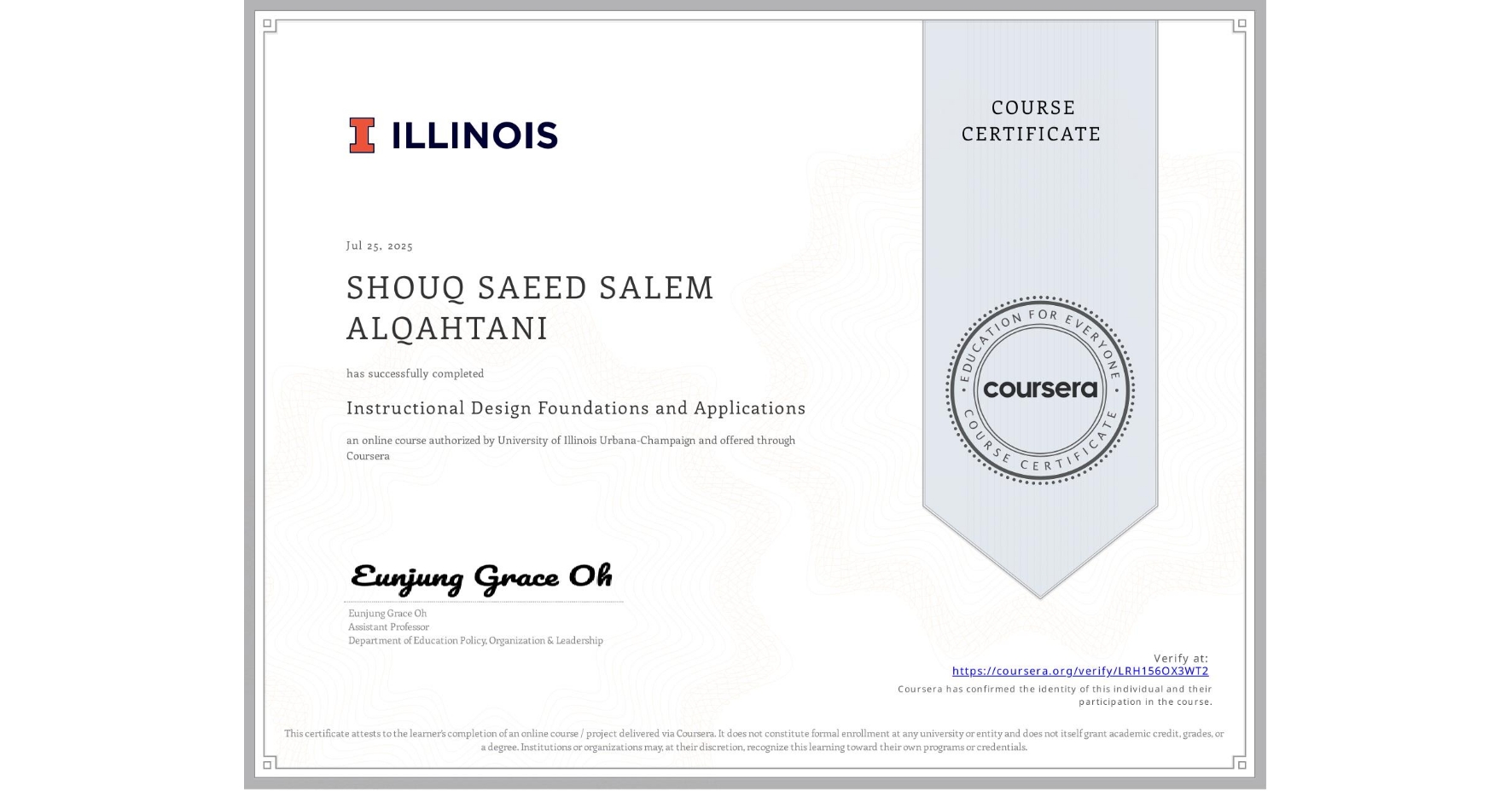 View certificate for SHOUQ SAEED SALEM ALQAHTANI, Instructional Design Foundations and Applications, an online non-credit course authorized by University of Illinois Urbana-Champaign and offered through Coursera