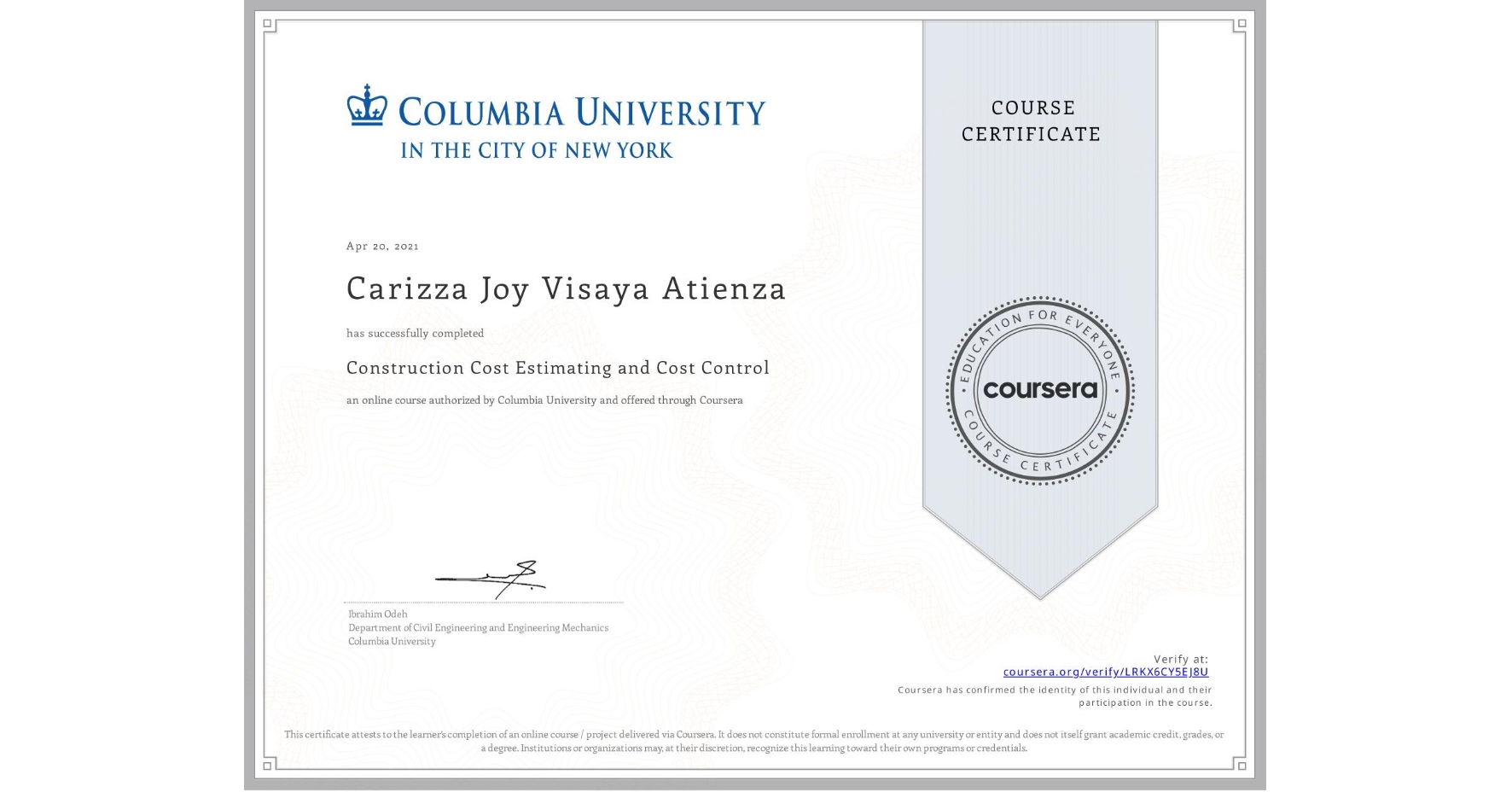 View certificate for Carizza Joy Visaya Atienza, Construction Cost Estimating and Cost Control, an online non-credit course authorized by Columbia University and offered through Coursera