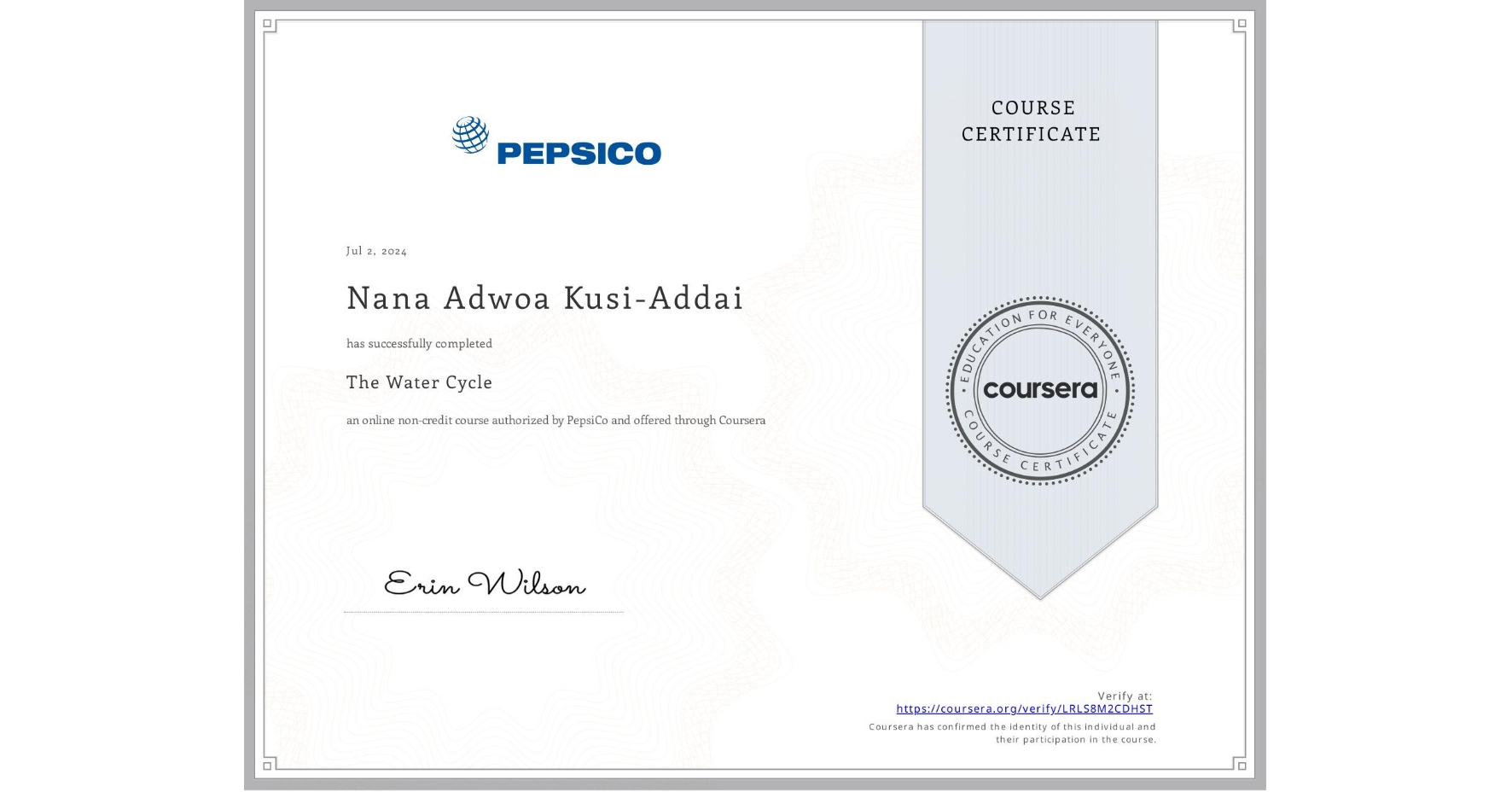 View certificate for Nana Adwoa  Kusi-Addai, The Water Cycle, an online non-credit course authorized by PepsiCo and offered through Coursera