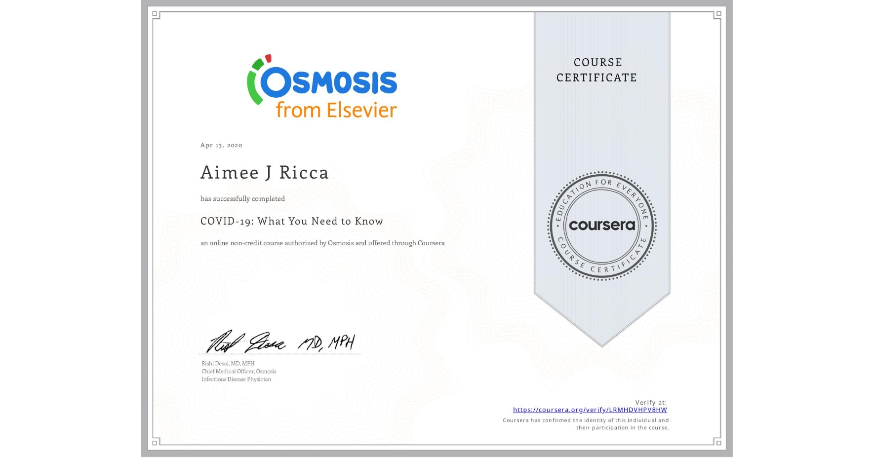 View certificate for Aimee J Ricca, COVID-19: What You Need to Know (CME Eligible), an online non-credit course authorized by Osmosis and offered through Coursera